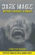 Dark Magic: Witches, Hackers, & Robots by Tom Howard