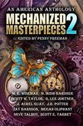 Mechanized Masterpieces 2: An American Anthology by Jay Barnson