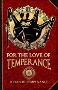 For the Love of Temperance (The Adventures of Ichabod Temperance #3) by Ichabod Temperance