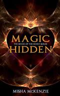 Magic Hidden (The magic of the heart #2) by Misha McKenzie