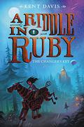 The Changer’s Key (A Riddle in Ruby #2) by Kent Davis