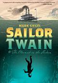 Sailor Twain: Or: The Mermaid in the Hudson by Mark Siegel