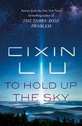 Hold Up the Sky by Liu Cixin
