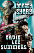 The Brazen Shark (Clockwork Legion #3) by David Lee Summers