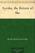 Ayesha: The Return of She by H. Rider Haggard
