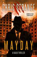 Mayday: A Kaiju Thriller by Chris Strange