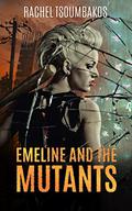 Emeline and the Mutants by Rachel Tsoumbakos