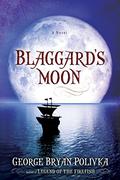 Blaggard's Moon (Trophy Chase #0) by George Bryan Polivka