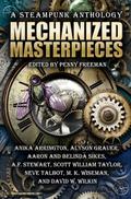 Mechanized Masterpieces: a Steampunk Anthology by Alyson Grauer