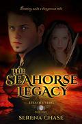 The Seahorse Legacy (Eyes of E'veria #3) by Serena Chase