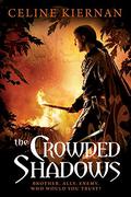 The Crowded Shadows (Moorehawke Trilogy #2) by Celine Kiernan