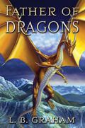 Father of Dragons by L.B. Graham