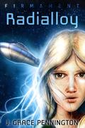 Radialloy (Firmament #1) by J. Grace Pennington