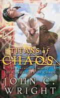 Titans of Chaos by John C. Wright