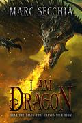 I am Dragon (Dragon Fires Rising #2) by Marc Secchia