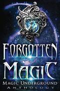 Forgotten Magic (Magic Underground Anthologies #3) by Lee French