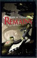 Remains by Mark W. Tiedemann