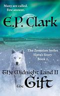 The Midnight Land: Part Two: The Gift (The Zemnian #2) by E.P. Clark