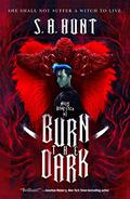 Burn the Dark (Malus Domestica #1) by S.A. Hunt