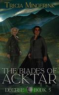 Decree (The Blades of Acktar #5) by Tricia Mingerink