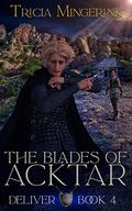 Deliver (The Blades of Acktar #4) by Tricia Mingerink