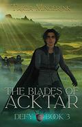 Defy (The Blades of Acktar #3) by Tricia Mingerink