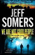 We Are Not Good People (The Ustari Cycle #1) by Jeff Somers