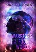 Warriors of the Four Worlds by Ronald T. Jones