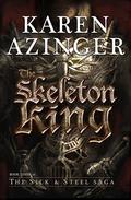 The Skeleton King (The Silk & Steel Saga #3) by Karen Azinger