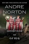 Android at Arms by Andre Norton
