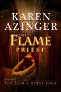 The Flame Priest (The Silk & Steel Saga #2) by Karen Azinger