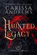 Haunted Legacy (The Windhaven Witches #3) by Carissa Andrews