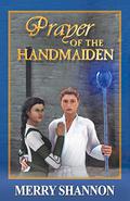 Prayer of the Handmaiden (Legends of Ithyria #2) by Merry Shannon