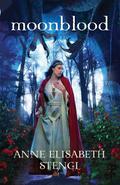 Moonblood by Anne Elisabeth Stengl