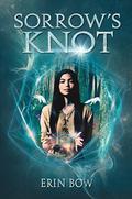 Sorrow's Knot by Erin Bow