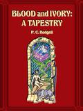 Blood and Ivory: A Tapestry by P.C. Hodgell