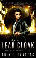 The Lead Cloak (The Lattice Trilogy #1) by Erik Hanberg