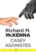 Casey Agonistes and Other Science Fiction and Fantasy Stories by Richard McKenna