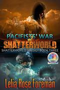 Pacifists' War (Shatterworld Trilogy #3) by Lelia Rose Foreman