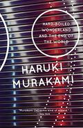 Hard-Boiled Wonderland and the End of the World by Haruki Murakami