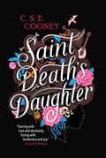 Saint Death's Daughter (Saint Death #1) by C.S.E. Cooney
