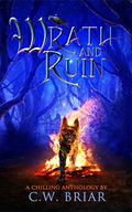 Wrath and Ruin: A Chilling Anthology by C.W. Briar