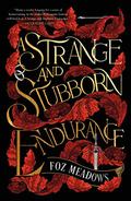 A Strange and Stubborn Endurance by Foz Meadows