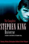The Complete Stephen King Universe: A Guide to the Worlds of Stephen King by Hank Wagner