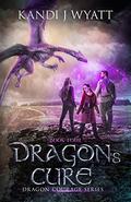 Dragon's Cure (Dragon Courage #4) by Kandi J. Wyatt
