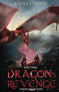 Dragon's Revenge (Dragon Courage #3) by Kandi J. Wyatt