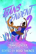 Transcendent 2: The Year's Best Transgender Speculative Fiction 2016 by M. Téllez