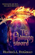 The Flaming Sword (The Tethered World Chronicles #2) by Heather L.L. FitzGerald