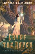 Cry of the Raven (The Ravenwood Saga #3) by Morgan L. Busse