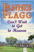 Can't Wait to Get to Heaven (Elmwood Springs #3) by Fannie Flagg